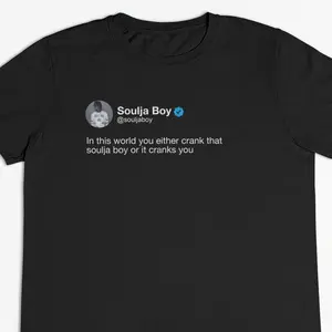 Soulja Boy "Crank that soulja boy" Tweet T-Shirt