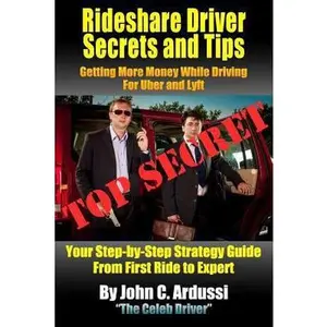 USED-Rideshare Driver Secrets and Tips: Getting More Money While Driving For Uber and Lyft by Ardussi, John C. (Paperback)