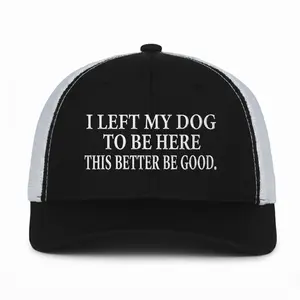 I Left My Dog To Be Here Embroidered Trucker Hat
