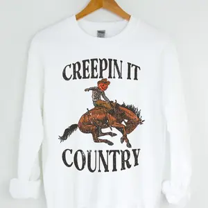 Creepin it country sweatshirt or T-shirt