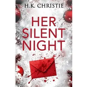 Her Silent Night: A Martina Monroe Christmas Thriller -- H. K. Christie, Paperback