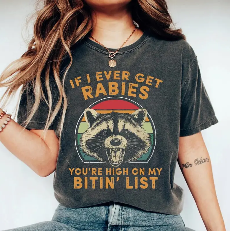 If I Ever Get Rabies You're High On My Bitin' List Shirt, Funny Vintage Raccoon Shirt, Feral Raccoon Tee, Funny Quote Shirt