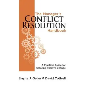 USED-The Manager's Conflict Resolution Handbook: A Practical Guide for Creating Positive Change by Ilayne J. Geller (Unknown)