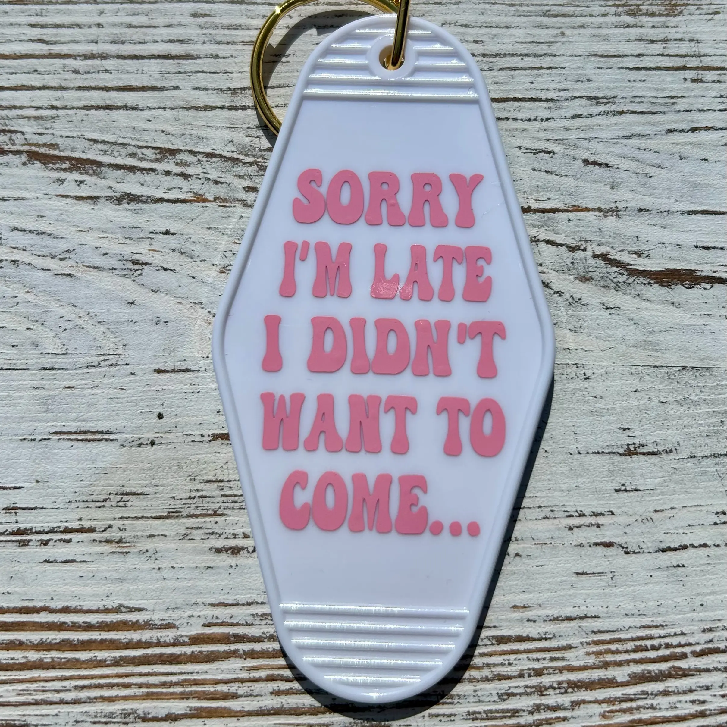 "Sorry I'm Late I Didn't Want To Come..." Hotel-Style Keychains - Multiple Custom Options keychain gift