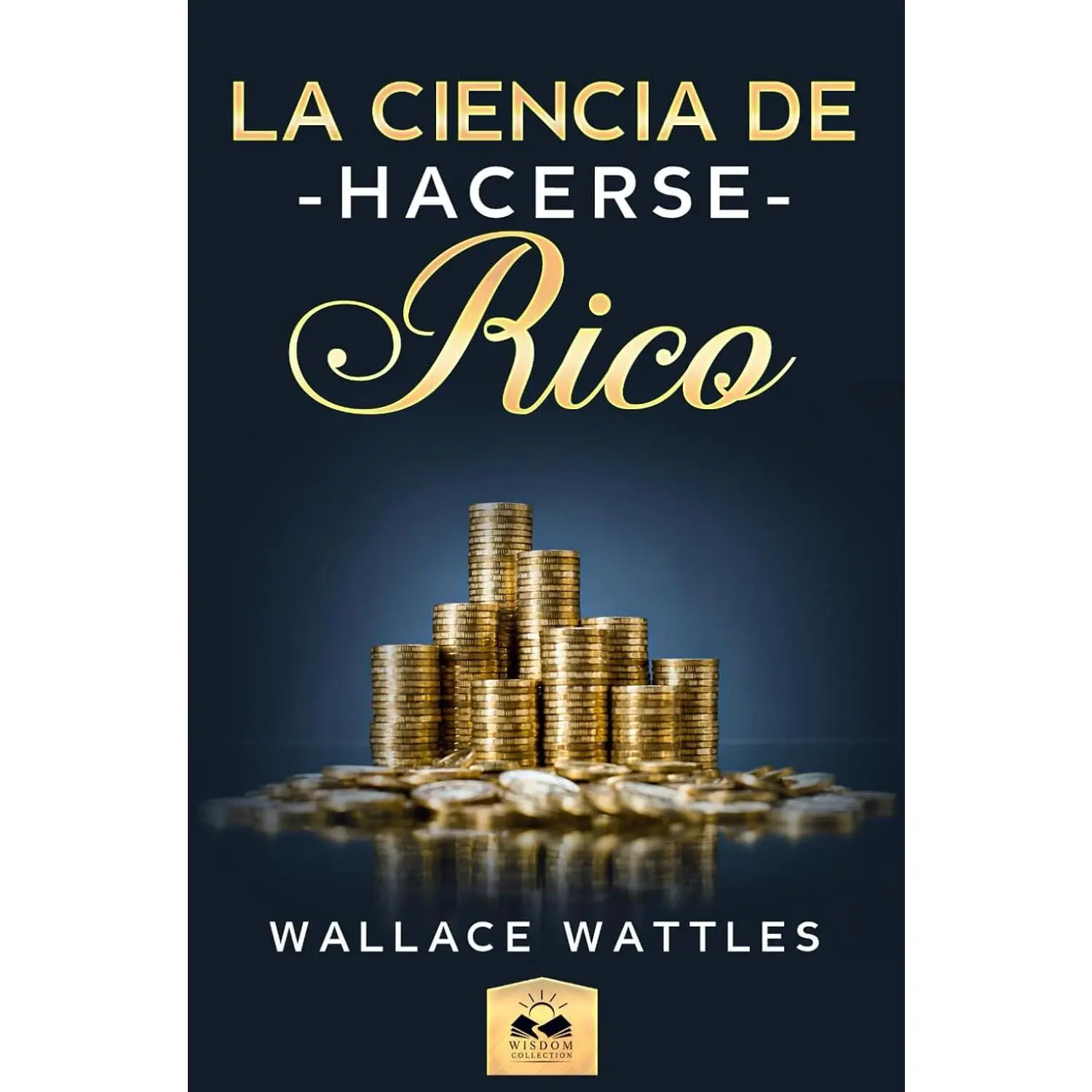 La Ciencia de Hacerse Rico (Spanish Edition)