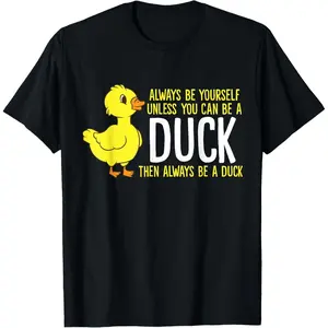 Always Be Yourself Unless You Can Be A Duck Duck Lovers T-Shirt Graphic tees