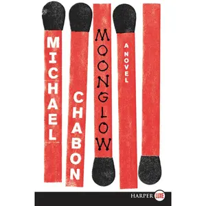Moonglow: A Novel by Michael Chabon [Paperback Book]