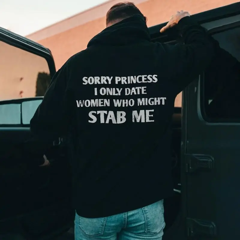Sorry Princess, I Only Date Women Who Might Stab Me Graphic Black Hoodie – Funny Statement Hoodie, Dark Humor Unisex Hoodie Unisex Tops Casual Long Sleeve