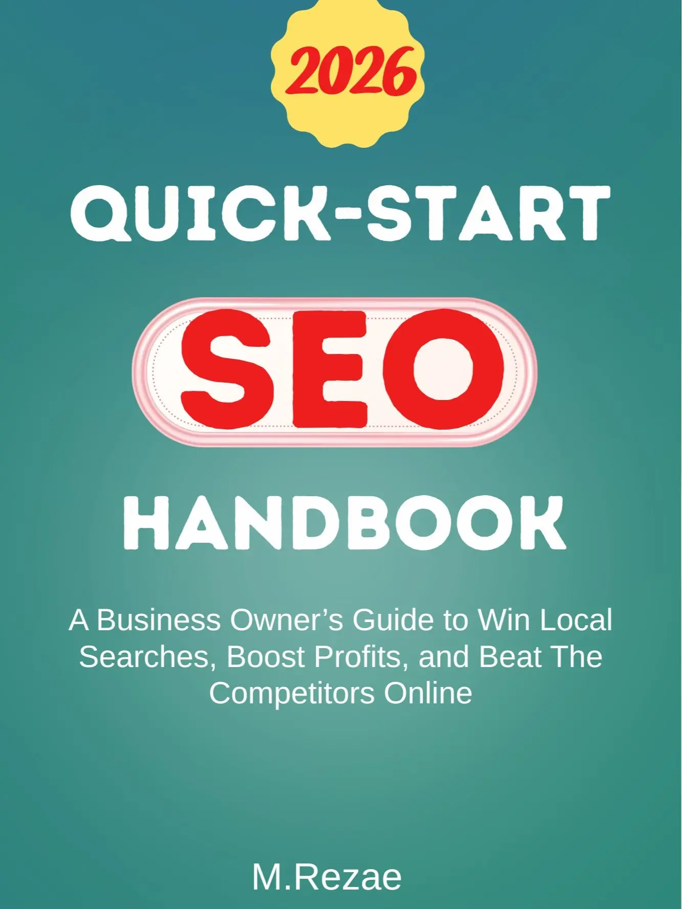 QUICK-START SEO HANDBOOK:A Business Owner's Guide to Win Local Searches,Boost Profits,and Beat The Competitors Online