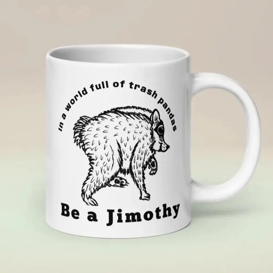 Jimothy Raccoon Mug, In A World Full of Trash Pandas Be a Jimothy, Seattle Cryptid Coffee Mug