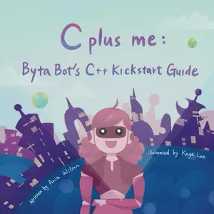 C Plus Me: Byta Bot’s C++ Kickstart Guide