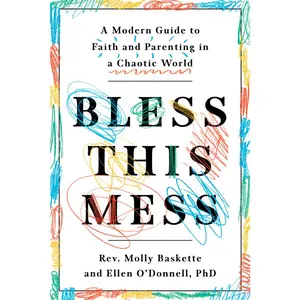 USED-Bless This Mess: A Modern Guide to Faith and Parenting in a Chaotic World by Baskette, Molly (Paperback)