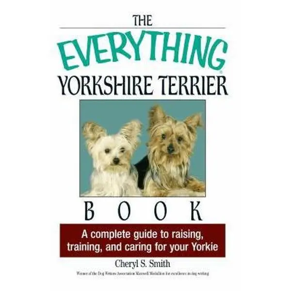 USED Book - The Everything Yorkshire Terrier Book: A Complete Guide to Raising, Training, And Caring for Your Yorkie by Cheryl S Smith (Paperback) - english