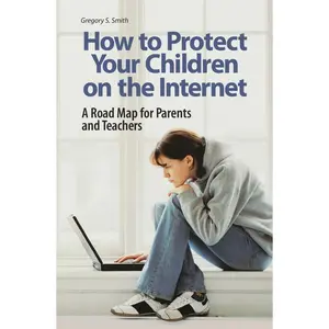 USED-How to Protect Your Children on the Internet: A Road Map for Parents and Teachers by Smith, Gregory S. (Hardcover)