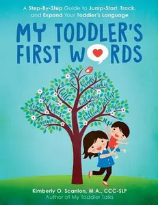 USED-My Toddler's First Words: A Step-By-Step Guide to Jump-Start, Track, and Expand Your Toddler's Language by Scanlon, Kimberly (Paperback)