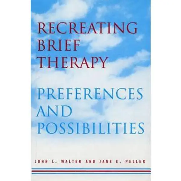 USED-Recreating Brief Therapy: Preferences and Possibilities by Peller, Jane E. (Hardcover)