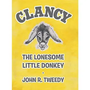 USED-Clancy the Lonesome Little Donkey by Tweedy, John R. (Hardcover)