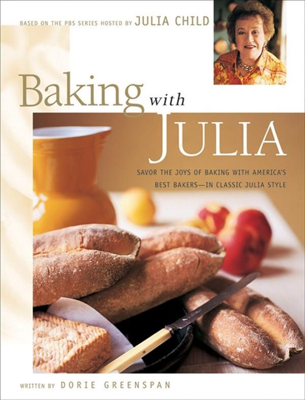 Baking with Julia: Sift, Knead, Flute, Flour, And Savor... by Julia Child [Hardback Book]