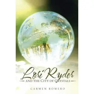 USED-Lori Ryder and the City of Crystals by Romero, Carmen (Paperback)