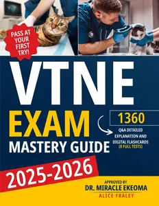 VTNE Exam Mastery Guide: Pass at Your First Try! 1360 Q&A with Detailed Explanasion and Digital Flaschards (8 Full Tests)