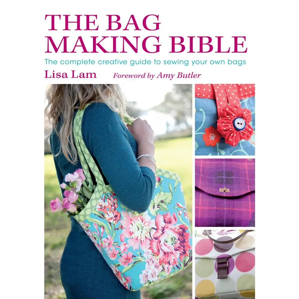 USED-The Bag Making Bible: The Complete Guide to Sewing and Customizing Your Own Unique Bags [With Pattern(s)] by Lam, Lisa (Paperback)