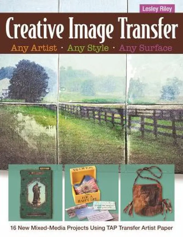 USED Book - Creative Image Transfer - Any Artist, Any Style, Any Surface: 16 New Mixed-Media Projects Using TAP Transfer Artist Paper by Lesley Riley (Paperback) - english