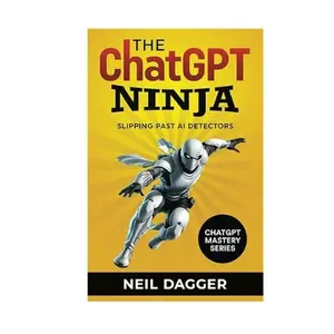 The ChatGPT Ninja: Slipping past AI Detectors Back to School (Chat GPT and Generative AI Mastery Series) Paperback – October 13, 2023