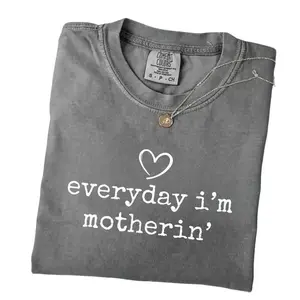 Comfort Colors Everyday I'm Motherin T-Shirt, Mothers Day Gift, Mothers Day Shirt, Trendy Mom Tee, Funny Mom Gift, Trendy Mama 2026, Women Clothing, Full Size, Full Color