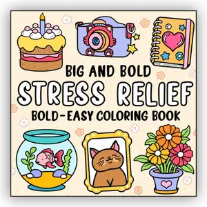Big And Bold: Simple and Stress-Relieving Coloring Book for Kids and Adults with Big, Easy Pages. Color Adorable Animals, Flowers, and Familiar Objects!