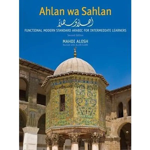 USED-Ahlan Wa Sahlan: Functional Modern Standard Arabic for Intermediate Learners by Alosh, Mahdi (Hardcover)
