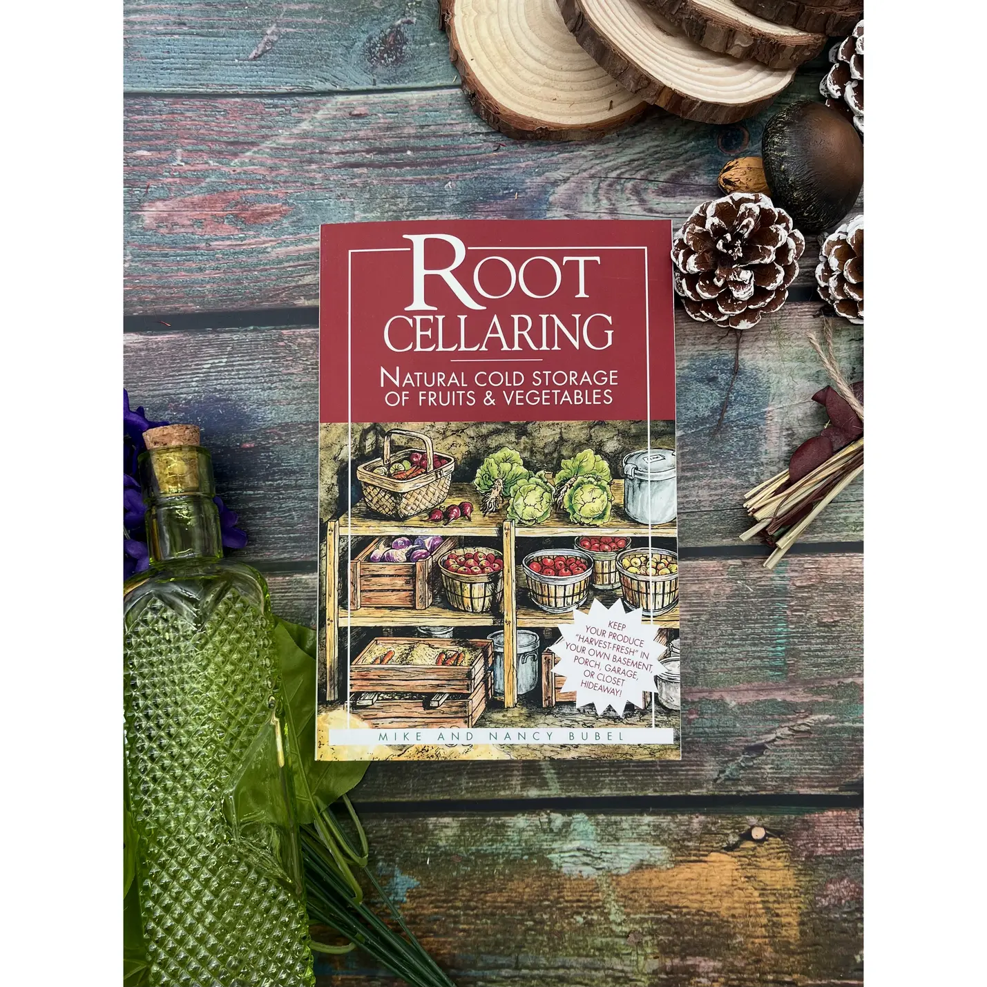 Root Cellaring: Natural Cold Storage of Fruits & Vegetables by Mike Bubel and Nancy Bubel