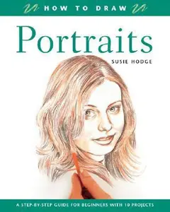 USED-How to Draw Portraits: A Step-By-Step Guide for Beginners With 10 Projects by Susie Hodge (Paperback)