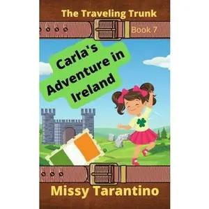 USED-Carla's Adventure in Ireland: St. Patrick's Day Celebration (The Traveling Trunk) by Missy Tarantino (Paperback)