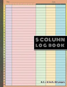 5 Column Log Book: Colorful Customizable 5 Column Logbook, for Efficient Data Management | 30 Rows, 8.5x11 Inch, 80 Pages