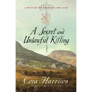 USED-A Secret and Unlawful Killing: A Mystery of Medieval Ireland (Mysteries of Medieval Ireland) by Cora Harrison (Hardcover)