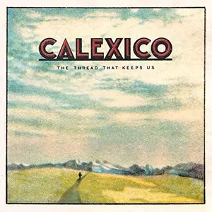 Calexico - Thread That Keeps Us  [VINYL RECORD - LP]