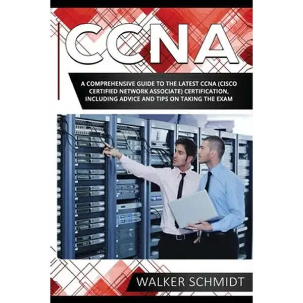 CCNA: A Comprehensive Guide to the Latest CCNA (Cisco Certified Network Associate) Certification, Including Advice and Tips on Taking the Exam - Paperback