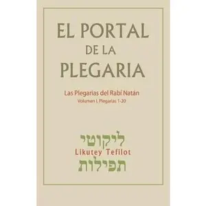 USED-El Portal de la Plegaria: Likutey Tefilot - Las plegarias del Rabí Natán de Breslov by De Breslov, Rabi Natan (Paperback)