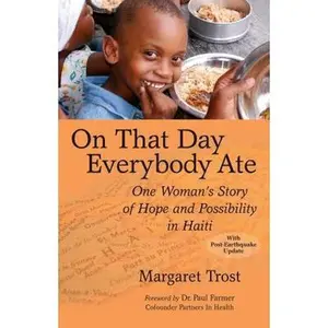 USED Book - On That Day, Everybody Ate: One Woman's Story of Hope and Possibility in Haiti -- With Post-Earthquake Update by Trost, Margaret (Paperback) - english