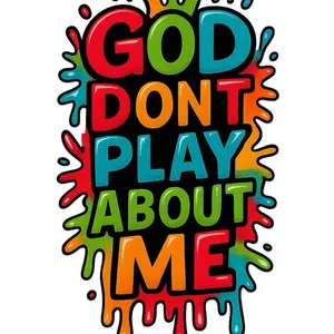 God Don't Play About Me DTF Multicolored Combo Durable Tees Hoodies Custom Designs