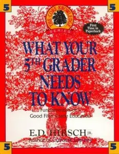USED-What Your 5th Grader Needs to Know: Fundamentals of a Good Fifth-Grade Education (Core Knowledge Series) by E. D. Hirsch Jr. (Paperback)