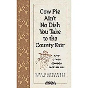 USED-Cow Pie Ain't No Dish You Take to the County Fair and Other Cowboy Facts of Life by Ida Ewing (Paperback)