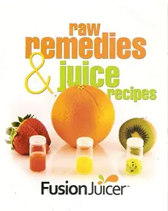 USED-Raw Remedies & Juice Recipes for the Fusion Juicer (Paperback)