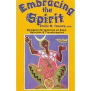 USED-Embracing the Spirit: Womanist Perspectives on Hope, Salvation, and Transformation (Bishop Henry McNeal Turner/Sojourner Truth Series in Black Religio by Townes, Emilie (Paperback)