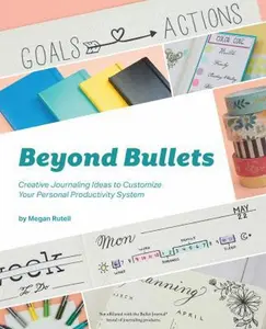 USED-Beyond Bullets: Creative Journaling Ideas to Customize Your Personal Productivity System by Rutell, Megan (Paperback)