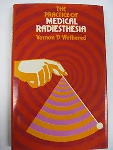 USED-The Practice of Medical Radiesthesia by Vernon D. Wethered (Hardcover)