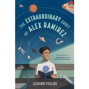 The Extraordinary Orbit of Alex Ramirez -- Jasminne Paulino, Paperback