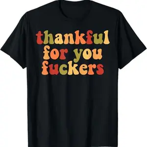 Thankful For You Crew Funny Tee, Thanksgiving Humor Sweatshirt
