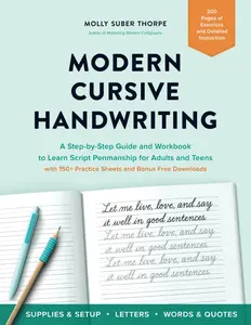 Modern Cursive Handwriting: A Step-by-Step Guide and Workbook to Learn Script Penmanship for Adults and Teens with 150+ Practice Sheets