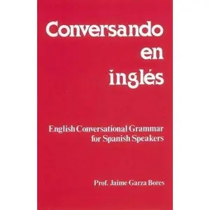 USED-Conversando En Ingles : English Conversational Grammar for Spanish Speakers by Jaime Garza Bores (Paperback)